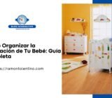 Cómo Organizar la Habitación de Tu Bebé: Guía Completa