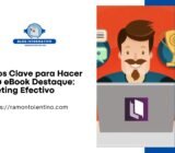 3 Pasos Clave para Hacer que tu eBook Destaque: Marketing Efectivo