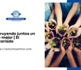 Construyendo juntos un futuro mejor | El voluntariado