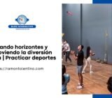 Ampliando horizontes y promoviendo la diversión activa | Practicar deportes